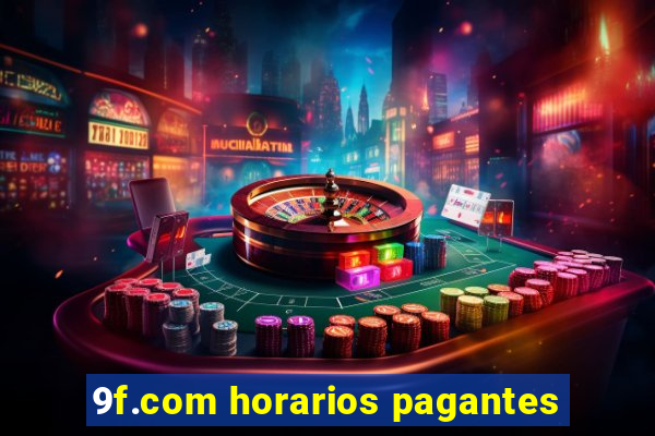 9f.com horarios pagantes